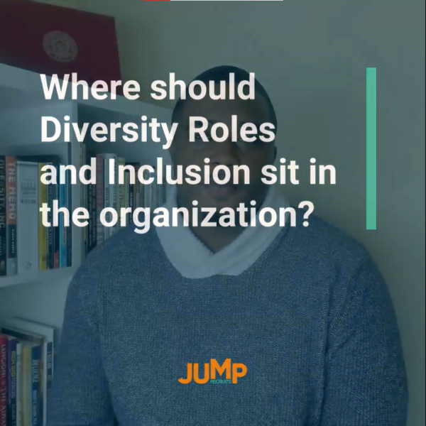 Where Should Diversity Roles and Inclusion sit in the organization