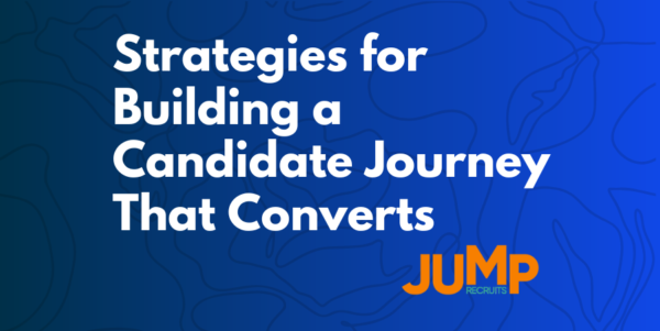 Strategies for building a candidate journey that converts