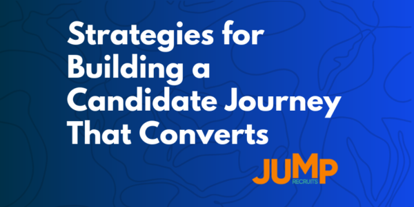 Strategies for building a candidate journey that converts